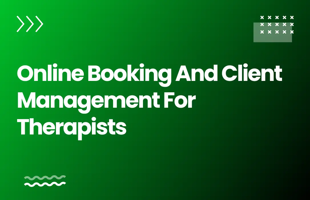 Online Booking and Client Management for Therapists