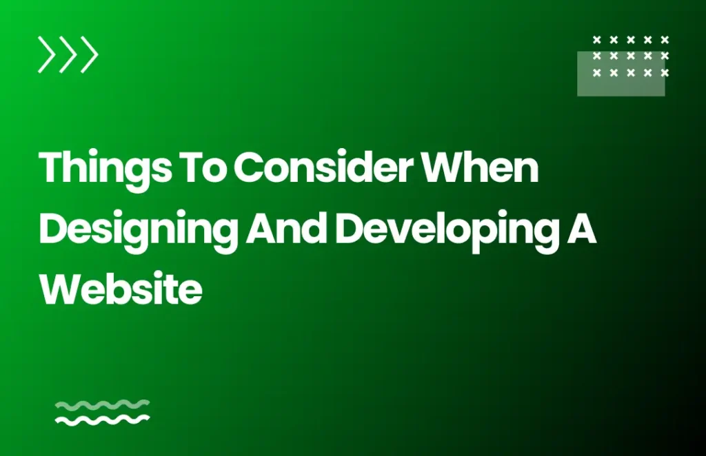 Things to Consider When Designing and Developing a Website